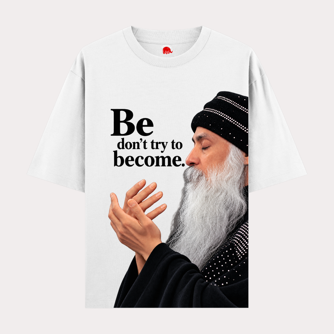 VIBETARA | Be, Don’t Try to Become T-Shirt | Osho Philosophy Graphic Tee | Oversized & Regular Fit