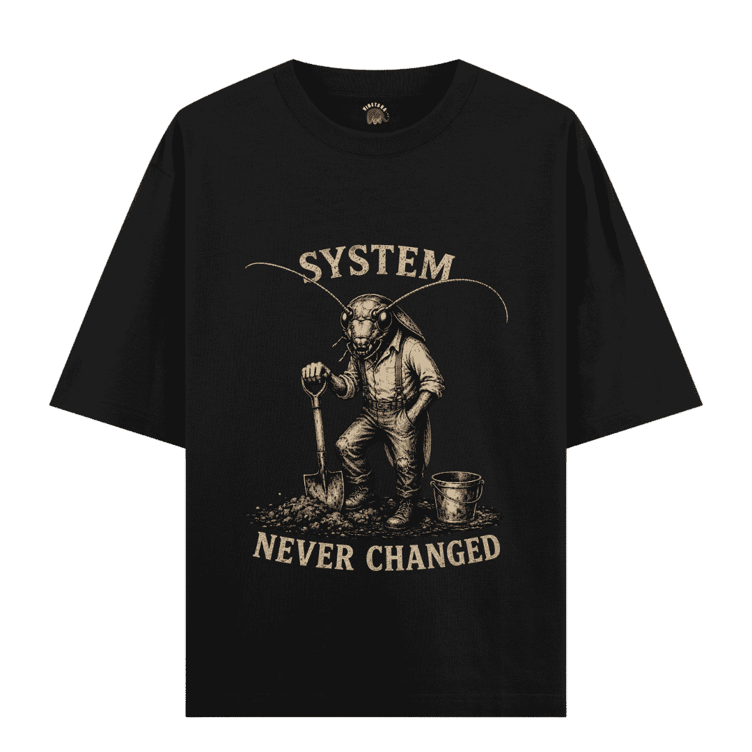 Vibetara-System Never Changed Oversized T-Shirt | Viral Statement Graphic Tee