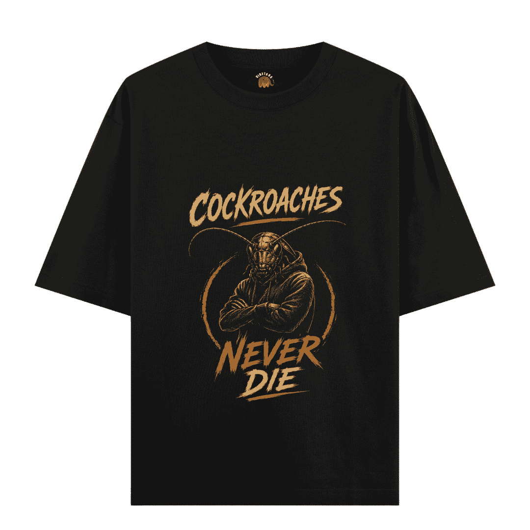 Vibetara-Cockroaches Never Die Oversized T-Shirt | Trending Cockroach Graphic Tee