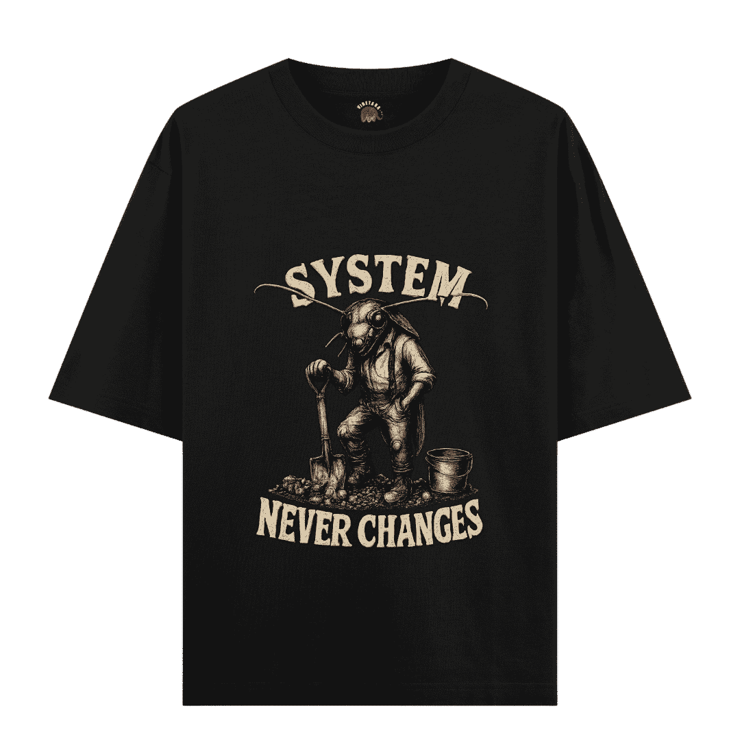 Vibetara-System Never Changed Oversized T-Shirt | Viral Statement Graphic Tee