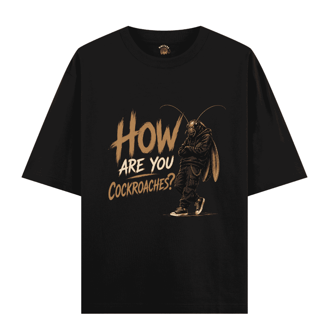 Vibetara-How Are You Cockroaches Oversized T-Shirt | Trending Cockroach Graphic Tee