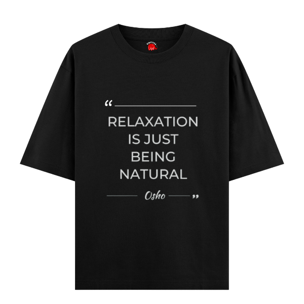 Vibetara-Relaxation Is Just Being Natural Osho Oversized T-Shirt | Minimal Quote Tee