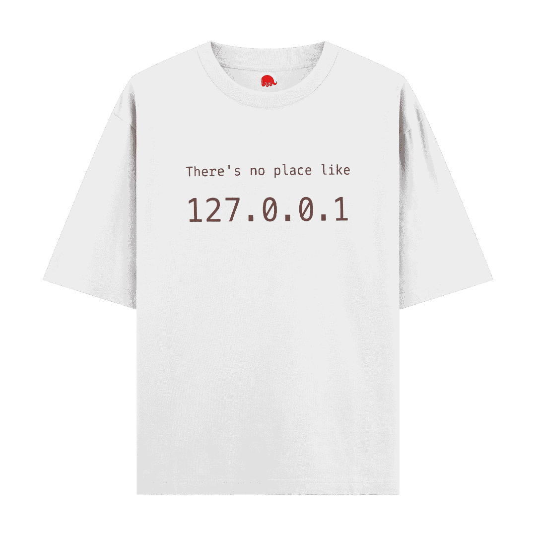Vibetara-There’s No Place Like 127.0.0.1 – Funny Developer Oversized T-Shirt