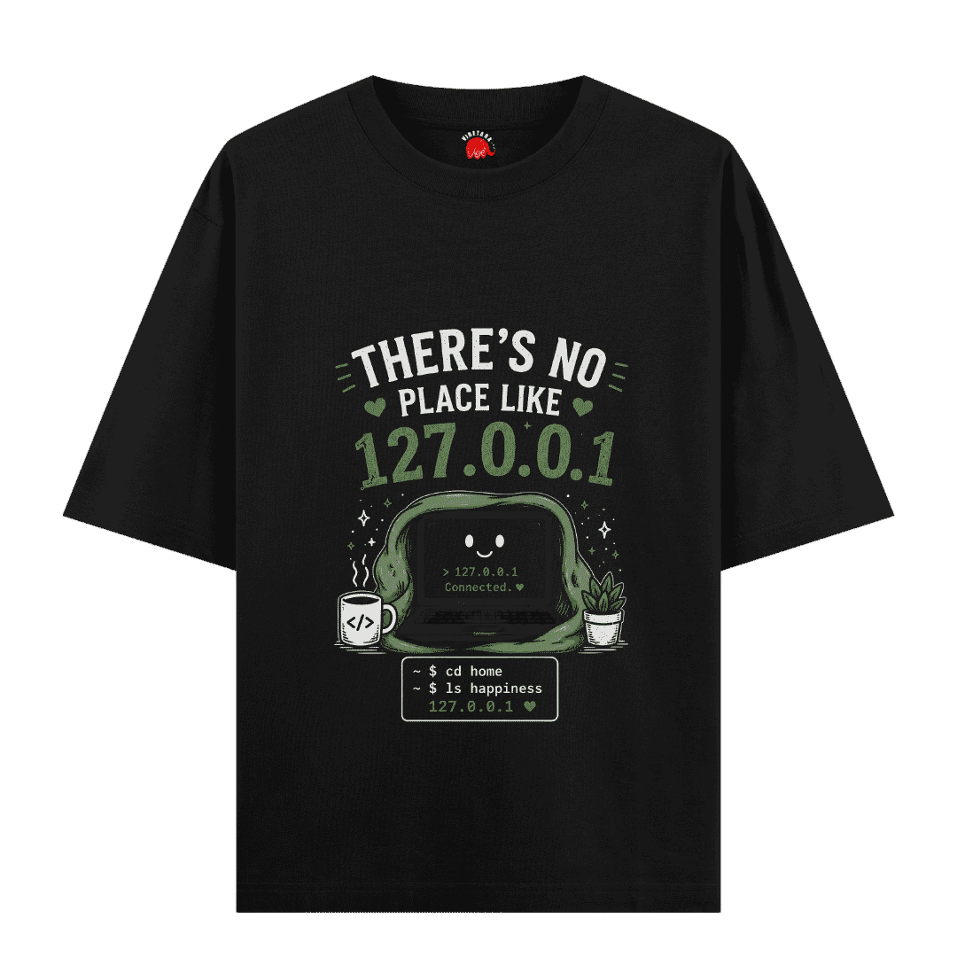 Vibetara-There’s No Place Like 127.0.0.1 – Cozy Coder Oversized T-Shirt