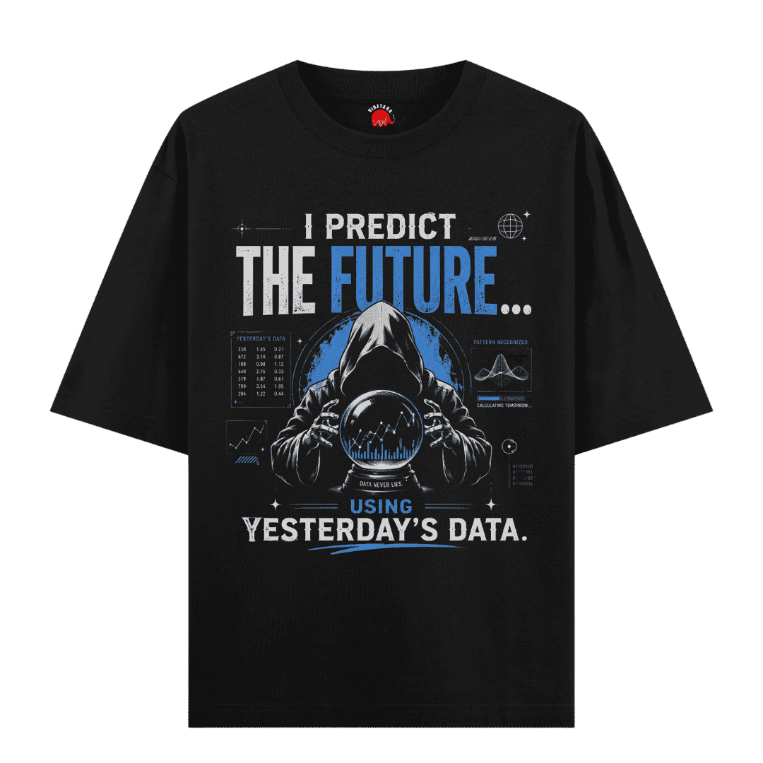 Vibetara-I Predict The Future Using Yesterday’s Data – Data Scientist Oversized T-Shirt