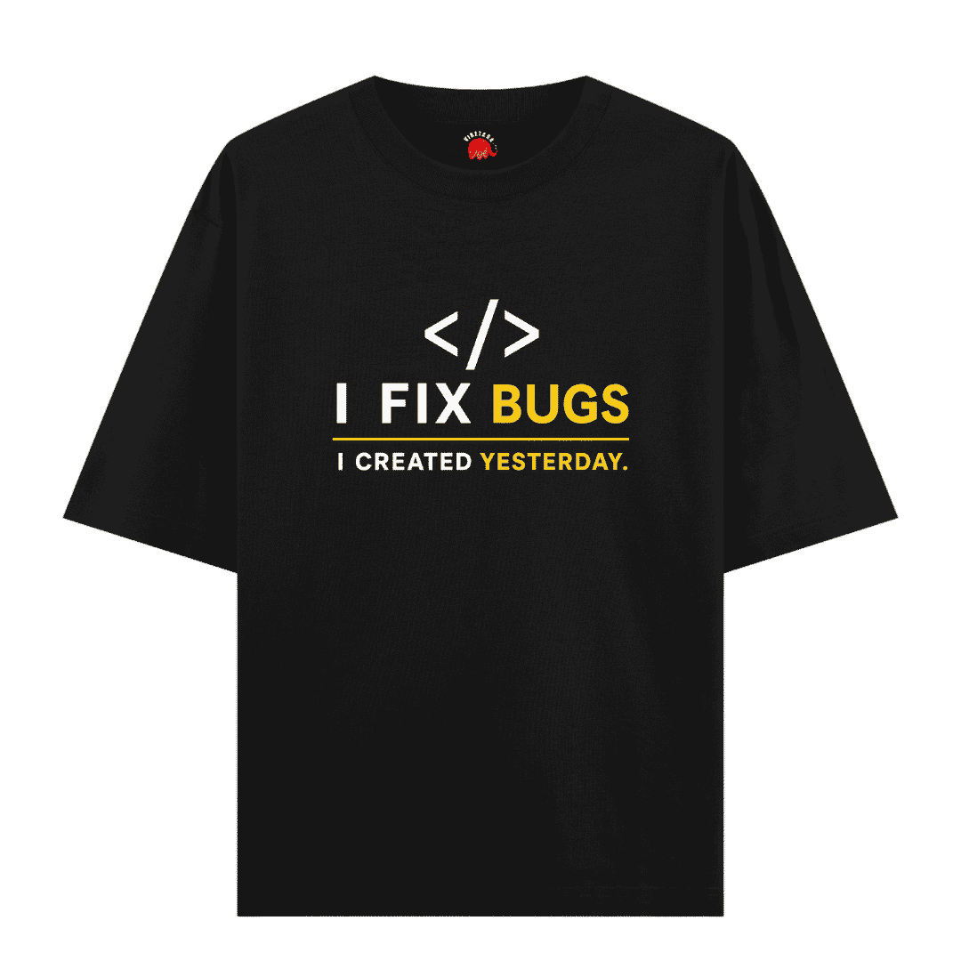 Vibetara-I Fix Bugs I Created Yesterday Oversized T-Shirt | Funny Coding Graphic Tee
