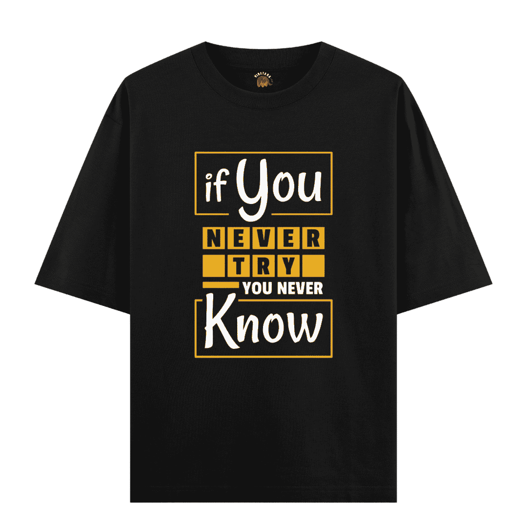 Vibetara-If You Never Try You Never Know Oversized T-Shirt | Motivational Coding Graphic Tee